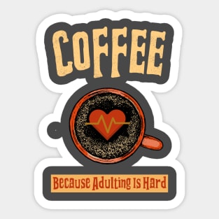 Coffee Because Adulting Is Hard Sticker